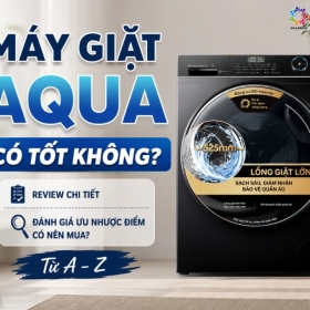 Máy Giặt Aqua Có Tốt Không? Review Chi Tiết Từ A-Z
