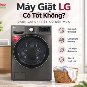 Máy Giặt LG Có Tốt Không? Đánh Giá Chi Tiết Có Nên Mua