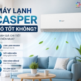 Máy Lạnh Casper Có Tốt Không?